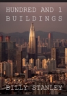 Hundred and 1 Buildings : Get Ready to Relax Your Mind with This Amazing Photo Book Full of Artiatic Photos of Particular Buildings and Architectural Structures. Full of Colours and Different Perspect - Book