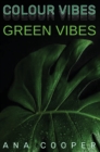 Green Vibes : The author is a backpacker who started to travel the world alone to bond better with the Earth. She brought with himself her camera, with which she took thousands of photos of anything s - Book