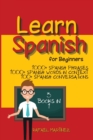 Learn Spanish for Beginners : 3 Books in 1 - 1000+ Spanish Phrases, 1000+ Spanish Words in Context, 100+ Spanish Conversations - Book