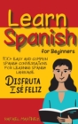 Learn Spanish for Beginners : 100+ Easy and Common Spanish Conversations for Learning Spanish Language - Book