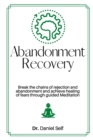 Abandonment Recovery : Break the chains of rejection and abandonment and achieve healing of fears through guided Meditation - Book