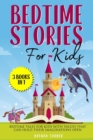 Bedtime Stories for Kids (3 Books in 1) : Bedtime tales for kids with values that can hold their imaginations open! - Book