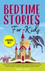 Bedtime Stories for Kids (3 Books in 1) : Bedtime tales for kids with values that can hold their imaginations open. - Book