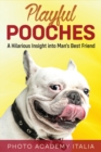Playful Pooches : A Hilarious Insight into Man's Best Friend - Book