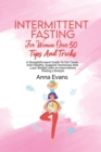 Intermittent Fasting For Women Over 50 Tips And Tricks : A Straightforward Guide To Eat Clean And Healthy, Support Hormones And Lose Weight with An Intermittent Fasting Lifestyle - Book