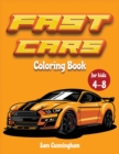 Fast Cars Coloring book for kids 4-8 : A Cool Activity book for children full of fast and cool vehicles! Mustang, Ferrari, Lamborghini, Porsche and most famous cars ! - Book