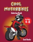 Cool Motorbikes Coloring book for kids 4-8 : An Activity book for children full of cool Motorcycles: Motocross, Dirty Bike, Custom bike and Sports motorbikes - Book