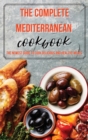 The Complete Mediterranean Cookbook : The Newest Guide to Cook Delicious and Healthy Meals - Book