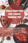 Pit Boss Wood Pellet Grill Cookbook 2021 : Super Tasty Delicious and Cheap Dessert and Snacks Recipes Ready in Less Than 30 Minutes for Beginners and Advanced Pitmasters - Book