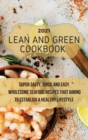 Lean And Green Cookbook 2021 : Super Tasty, Quick and Easy Wholesome Seafood Recipes That Aiming to Establish a Healthy Lifestyle - Book