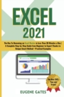 Excel 2021 : The Key To Becoming an Excel Master in Less Than 30 Minutes a Day A Complete Step-by-Step Guide from Beginner to Expert Thanks to Unique Smart Method + Practical Examples - Book