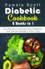 Diabetic Cookbook : 2 Books in 1: Easy Recipes to Manage Type 2 Diabetes and prevent disease in a few steps - Book