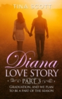 Diana Love Story (PT. 3) : Graduation, and we plan to be a part of the season. - Book