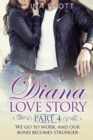 Diana Love Story (PT. 4) : We go to work, and our bond becomes stronger.. - Book