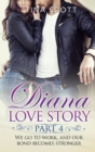 Diana Love Story (PT. 4) : We go to work, and our bond becomes stronger. - Book