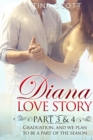 Diana Love Story (PT. 3-4) : Graduation, and we plan to be a part of the season. - Book