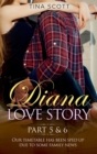 Diana Love Story (PT.5 + PT.6) : Our timetable has been sped up due to some family news. - Book