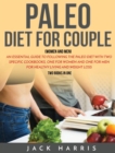 Paleo Diet for Couple (Women and Men) : An Essential Guide to Following the Paleo Diet with Two Specific Cookbooks, One for Women and One for Men for Healthy Living and Weight Loss - Book