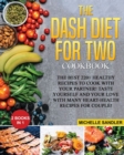 Dash Diet for Two Cookbook : The Best 220+ Healthy Recipes to cook with your partner! Taste yourself and your love with many heart-health recipes for couple! - Book