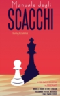 Manuale degli Scacchi - Chess for Beginners : La guida completa ed illustrata per principianti. Impara le migliori tattiche e strategie per dominare aperture, mediogioco e finale come gli esperti. - T - Book