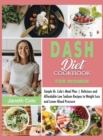 DASH Diet Cookbook For Women : Simple Dr. Cole's Meal Plan Delicious and Affordable Low Sodium Recipes to Weight Loss and Lower Blood Pressure - Book