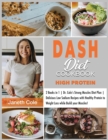 DASH Diet Cookbook High Protein : 2 Books in 1 Dr. Cole's Strong Muscles Diet Plan Delicious Low Sodium Recipes with Healthy Protein to Weight Loss while Build your Muscles! - Book