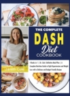 The Complete DASH Diet Cookbook : 4 Books in 1 Dr. Cole's Definitive Meal Plan A Complete Nutrition Guide to Fight Hypertension and Weight Loss with a Delicious and Budget Friendly Recipes - Book