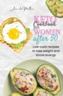 Keto Cookbook for Women After 50 : Low-carb recipes to lose weight and boost energy. - Book