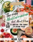The Easy Mediterranean Diet Meal Plan : 28 Day to Jumpstart Your Journey To Lifelong Health (+30 new recipes - Book