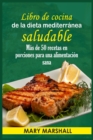 Libro de cocina de la dieta mediterra&#769;nea saludable : Ma&#769;s de 50 recetas en porciones para una alimentacio&#769;n sana - Book