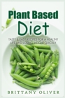 Plant Based Diet : Tasty & Easy Recipes for a Healthy Life and Losing Weight Quickly - Book