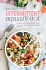 Intermittent Fasting Cookbook : Quick and Easy Recipes to Lose Weight, Unlock Your Metabolism, and Rejuvenate Your Body - Book