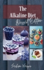 The Alkaline Diet : During a Diet, it is Important to Enjoy the little moments. What better than a cake or a pie? With this quick and Easy Guide you'll learn New Recipes and be able to stick to your E - Book
