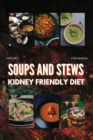 Kidney Friendly Diet Cookbook for Beginners : Soups and Stew Easy-to-Follow Recipes, for every stages of kidney disease - Book