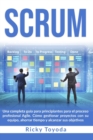 Scrum : Una completa guia para principiantes para el proceso profesional Agile. Como gestionar proyectos con su equipo, ahorrar tiempo y alcanzar sus objetivos Scrum (Spanish Version) - Book