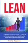 Lean : La mejor gui&#769;a para ayudarte a dominar el pensamiento lean. aprende sobre los sistemas kanban y six sigma Lean (Spanish Version) - Book
