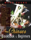 The Chinese Cookbook For Beginners : Discover a New World of Flavors and Easy Asian Recipes to Prepare at Home For Healthy Eating Without Skimping On Flavor - Book