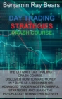 Day Trading Strategies Crash Course : The Ultimate Day Trading Crash Course. Discover How to Make Money in 7 Days as a Beginner or Advanced Trader Most Powerful Strategies and Learn the Psychology Beh - Book