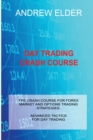 Day Trading Crash Course : The Crash Course for Forex Market and Options Trading Strategies. Advanced Tactics for Day Trading - Book