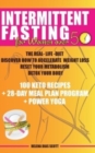 Intermittent Fasting for Women Over 50 : The Real-Life-Diet Discover How to Accelerate Weight Loss Reset Your Metabolism, Detox Your Body 100 Keto Recipes + 28-Day Meal Plan Program + Power Yoga - Book