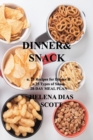 Dinner&snack : n. 25 Recipes for Dinner & n.25 Types of Snack 28-DAY MEAL PLAN - Book