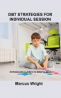 Dbt Strategies for Individual Session : Introducing Clients to Mindfuln - Book
