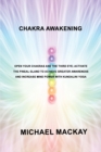 Chakra Awakening : Open Your Chakras and the Third Eye; Activate the Pineal Gland to Achieve Greater Awareness and Increase Mind Power with Kundalini Yoga - Book