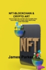 Nft-Blockchain & Crypto Art : How to Create, Buy and Sell a Non-Fungible Token How to Become a Crypto Artist, Step by Step 14 KEY FEATURES - Book