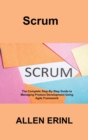 Scrum : The Complete Step-By-Step Guide to Managing Product Development Using Agile Framework - Book