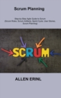 Scrum Planning : Step-by-Step Agile Guide to Scrum (Scrum Roles, Scrum Artifacts, Sprint Cycle, User Stories, Scrum Planning) - Book