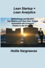 Lean Startup + Lean Analytics : Methodology and Models: Key Metrics and Your Own Targets Automatize the Company Thanks to the Analytics - Book