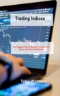 Trading Indices : The Biggest Stock Market Crashes and Types of Financial Markets - Book