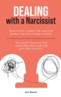 Dealing with a Narcissist : Recover from a relation with a narcissist partner. Come back stronger as before. The journey of recovery from relationships with people with personality disorders. - Book