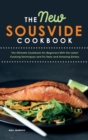 The New Sous vide cookbook : The Ultimate Cookbook For Beginners With the Latest Cooking Techniques and Try Tasty and Amazing Dishes. - Book